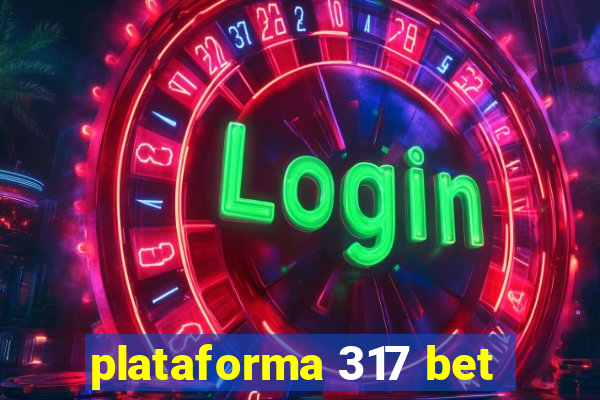 plataforma 317 bet